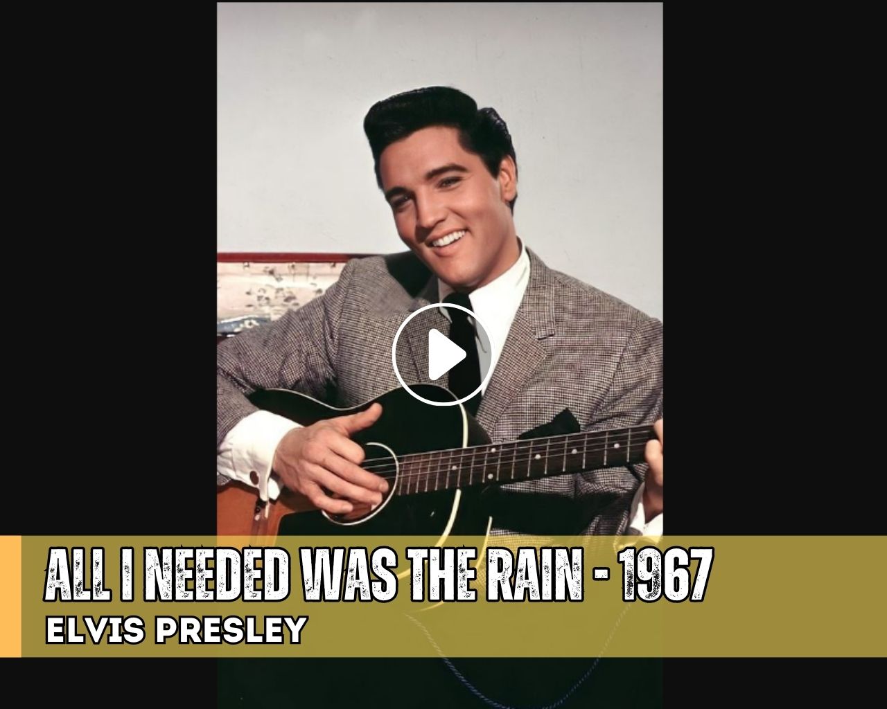 All I Needed Was the Rain - Elvis Presley - 1967